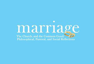 Marriage, the Church and the Common Good