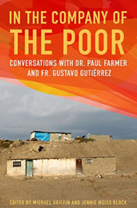 "In the Company of the Poor: Conversations with Dr. Paul Farmer and Fr. Gustavo Gutiérrez