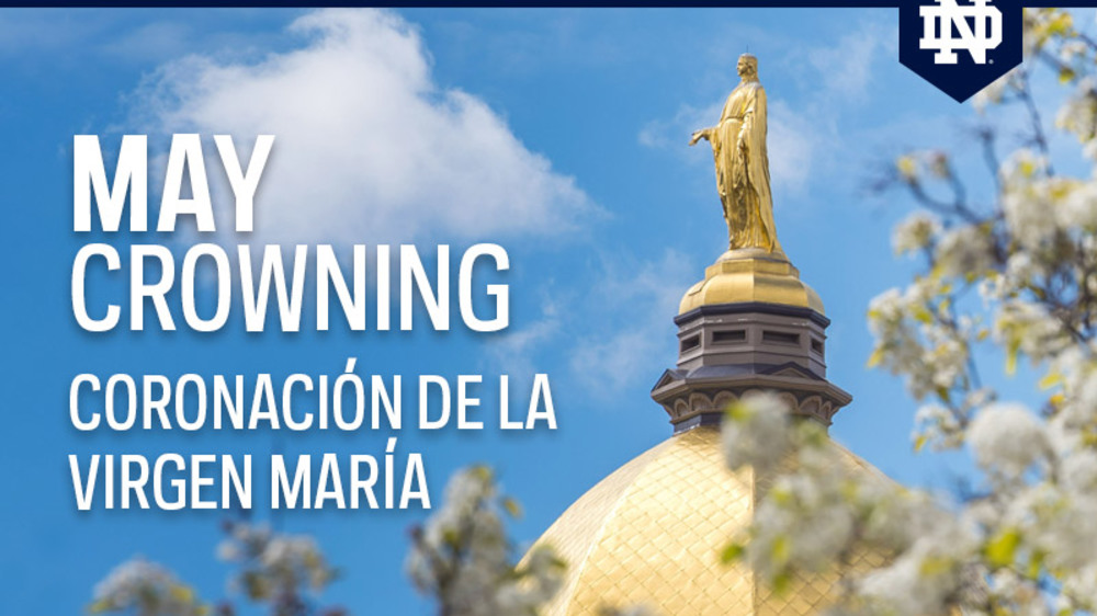 May Crowning honoring Mary to take place May 4 News Notre Dame News University of Notre Dame