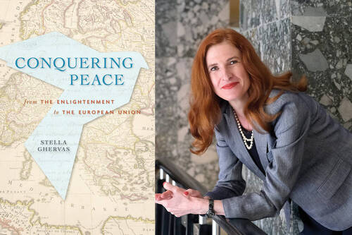 Stella Ghervas, professor of Russian history at Newcastle University, England, and her book “Conquering Peace: From the Enlightenment to the European Union”