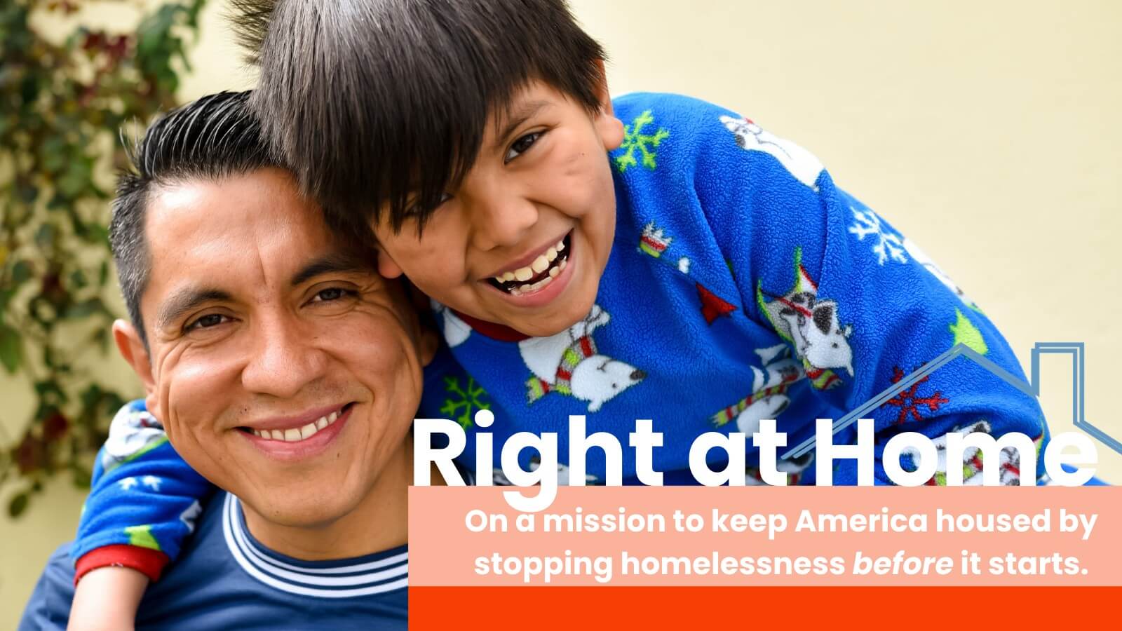 Smiling man in blue shirt embraces joyful child in blue polar bear top from behind, both laughing. Text on graphic says "Right at Home: On a mission to keep America housed by stopping homelessness before it starts."
