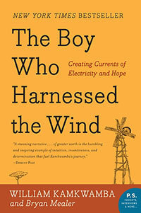 "The Boy Who Harnessed the Wind: Creating Currents of Electricity and Hope," by William Kamkwamba
